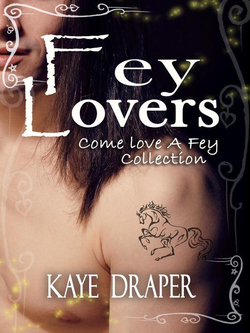 Title details for Fey Lovers (Come Love a Fey Collection) by Kaye Draper - Available